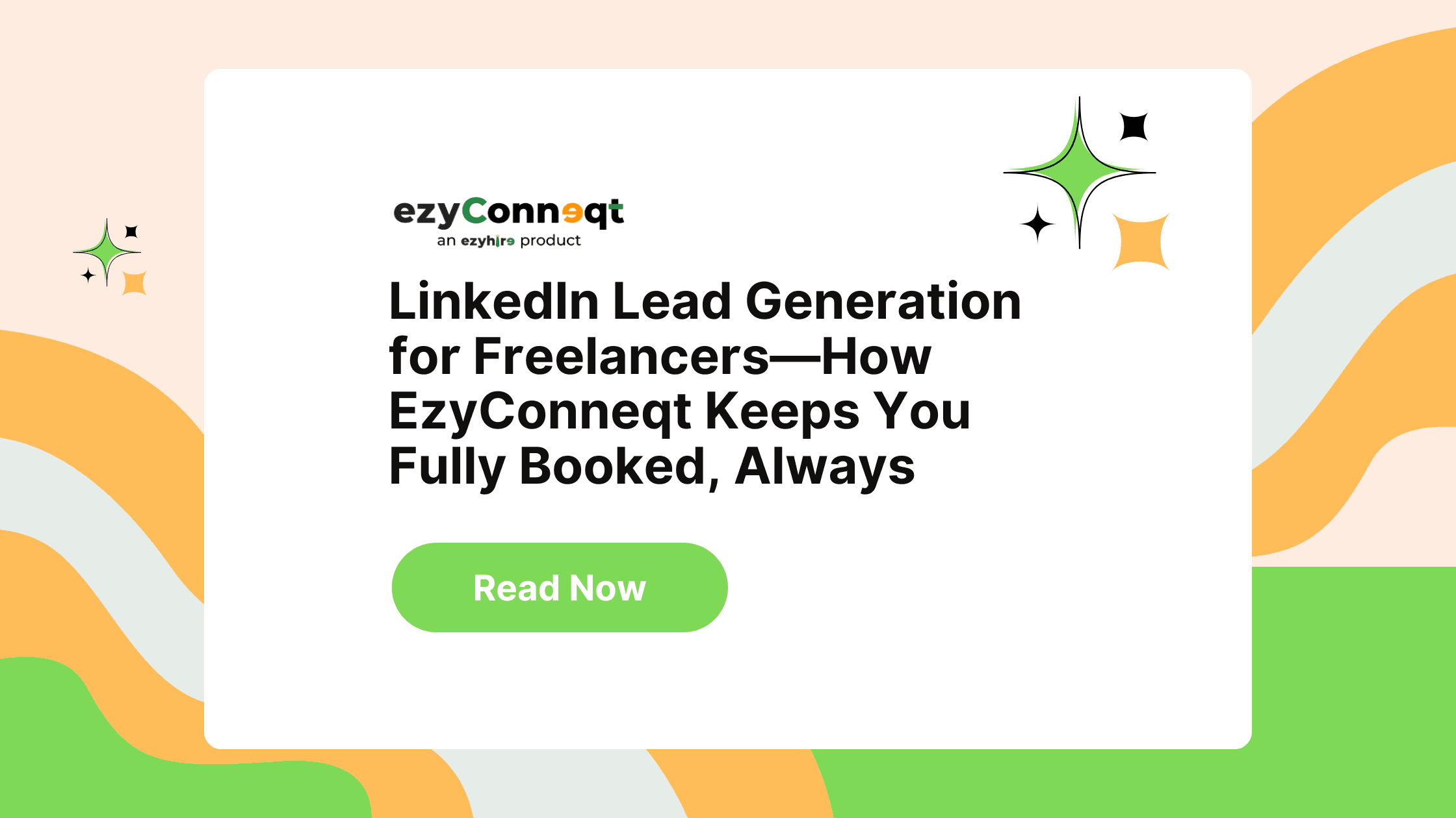 Lead Generation for Freelancers How EzyConneqt Keeps You Fully Booked, Always